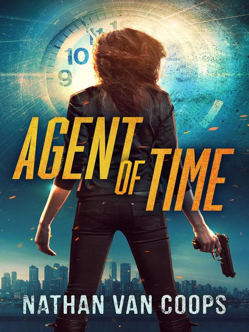 Title details for Agent of Time by Nathan Van Coops - Available